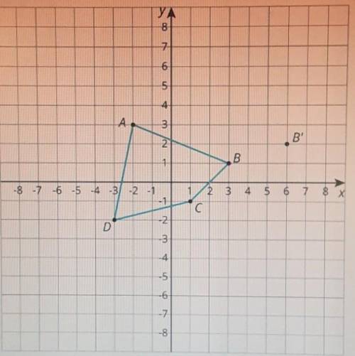 quadrilateral ABCD is dilated with center 0,0 taking B to B'. draw or give the new coordinates for
