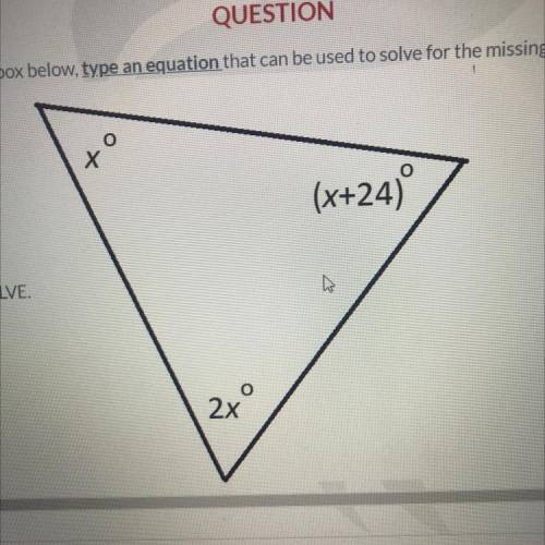 Type an equation that can be used to solve for the missing angles. DO NOT SOLVE.