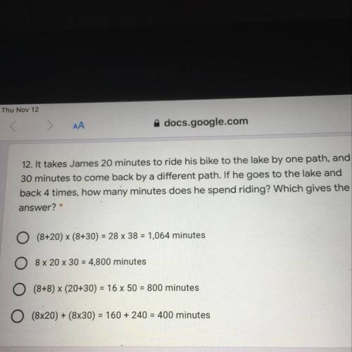 12. It takes James 20 minutes to ride his bike to the lake by one path, and

30 minutes to come ba