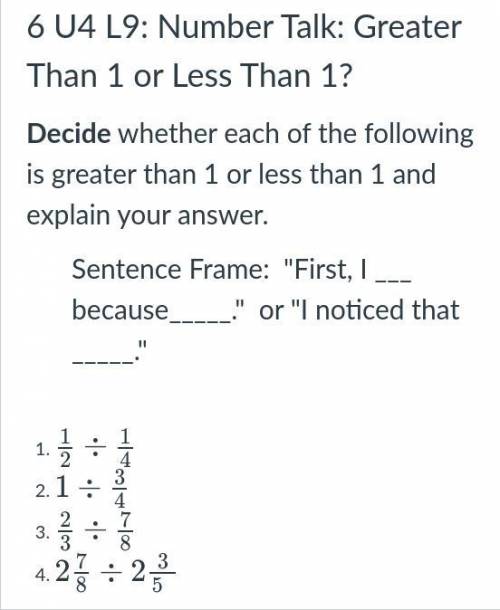 Decide whether each of the following is greater than 1 or less than 1 and explain your answer.

1.