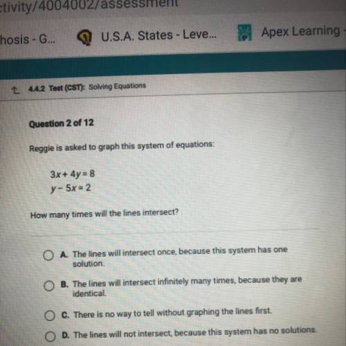 PLEASEEE HELPP

Reggie is asked to graph this system of equations:
3x + 4y= 8
Y - 5x = 2
How many