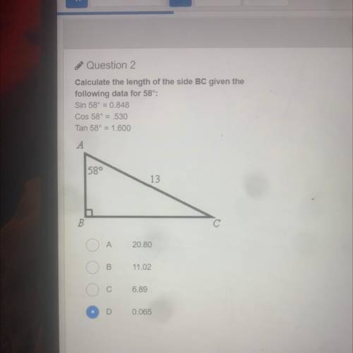 Calculate the length of the side BC given the

following data for 58°:
Sin 58° = 0.848
Cos 58° = .