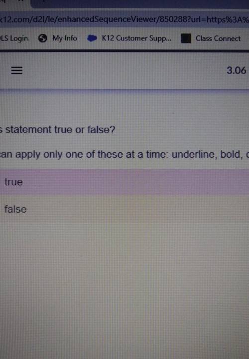 Is this statement true or false? You can apply only one of these at a time: underline, bold, or ita