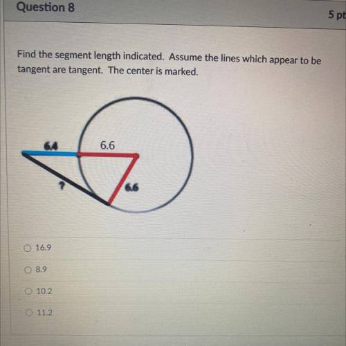 Find the segment length indicated. Assume the lines which appear to be

tangent are tangent. The c