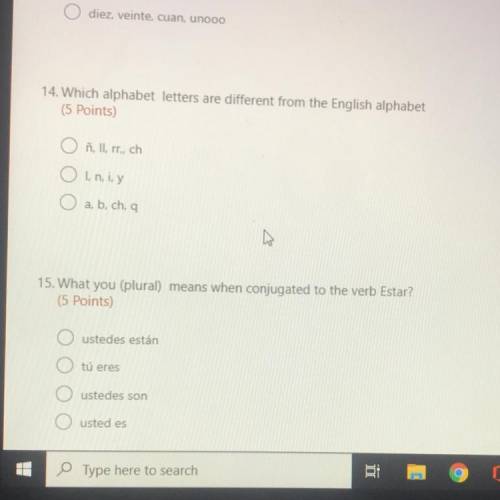 14. Which alphabet letters are different from the English alphabet

(5 Points)
ñ, II, rr., ch
O 1,