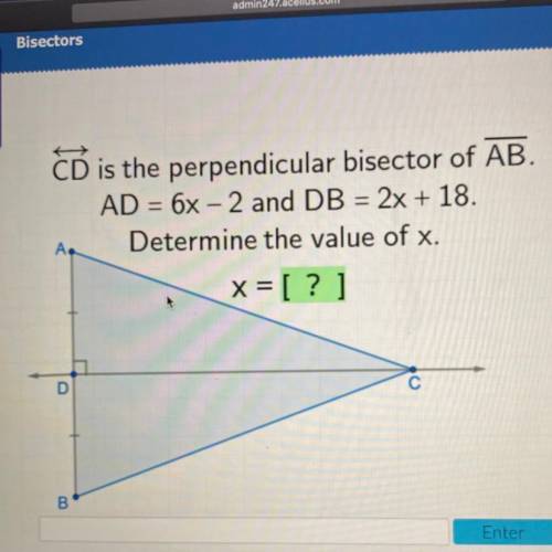 PLEASE HELP ILL GIVE BRAINLIAST

CD is the perpendicular bisector of AB.
AD = 6x – 2 and DB = 2x +