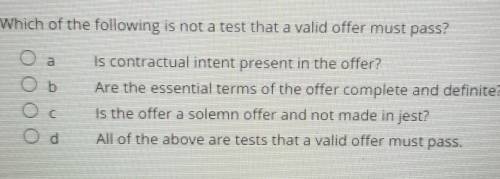 Which of the following is not a test that a valid offer must pass?