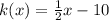 k(x)=\frac{1}{2}x-10