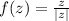 f(z) =  \frac{z}{ |z| }