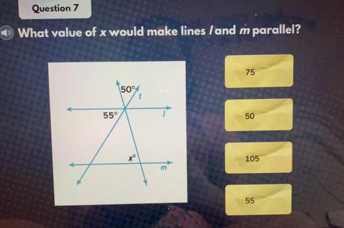 1) What value of x would make lines land m parallel?

75
50°
t
55°
50
xo
105
m
55