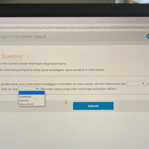 Select the correct answer from each drop-down menu.

What is the first priority of a crime scene i