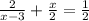 \frac{2}{x - 3}  +  \frac{x}{2}  =  \frac{1}{2}