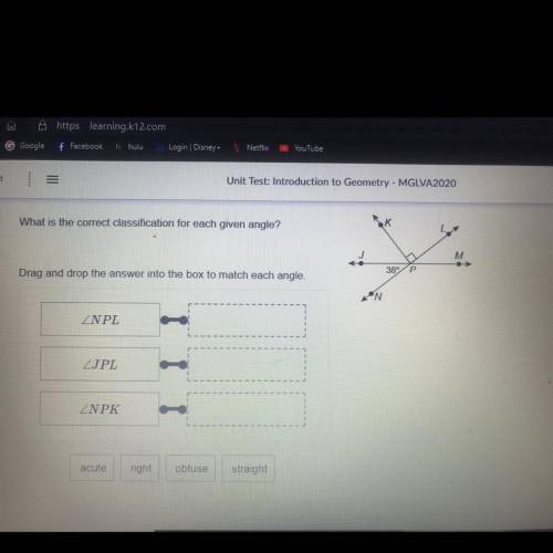 What is the correct classification for each given angle?

SK к
M
38°P
Drag and drop the answer int