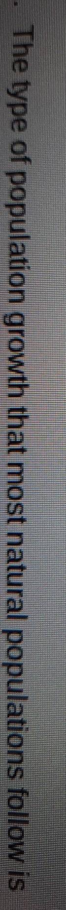 The type of population growth that most natural populations follow is_____________