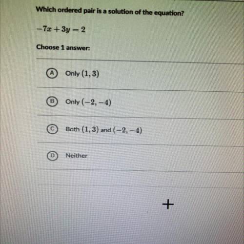 Which ordered pair is a solution of the equation?
-7x + 3y = 2
Choose 1 answer