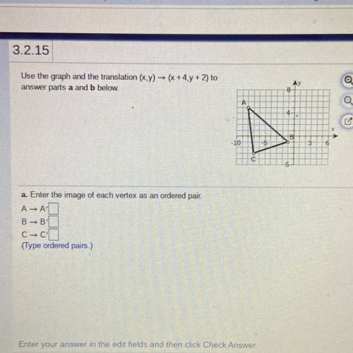 I really need help on this.

Use the graph and the translation (x,y) → (x + 4y + 2) to answer part