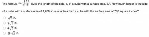 The formula s = StartRoot StartFraction S A Over 6 EndFraction EndRoot gives the length of the side