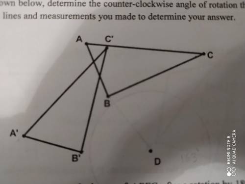 Given the rotation of ∆ABC shown below, determine the counterclockwise angle of the rotation that o