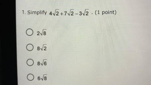 1. Simplify 4 square root of 2 plus 7 square root of 2 minus 3 square root of 2