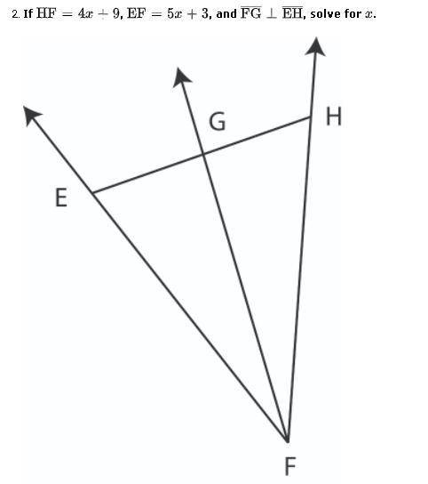 If HF=4x+9, EF = 5x+3 , and EF is perpendicular to HF, solve for x.