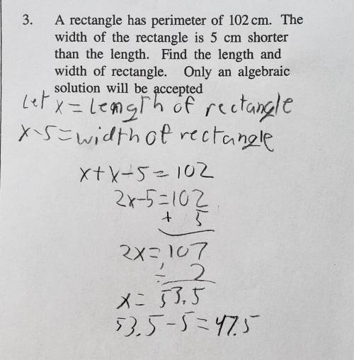 Can someone help me find my error

A rectangle has perimeter of 102 cm. The width of the rectangle