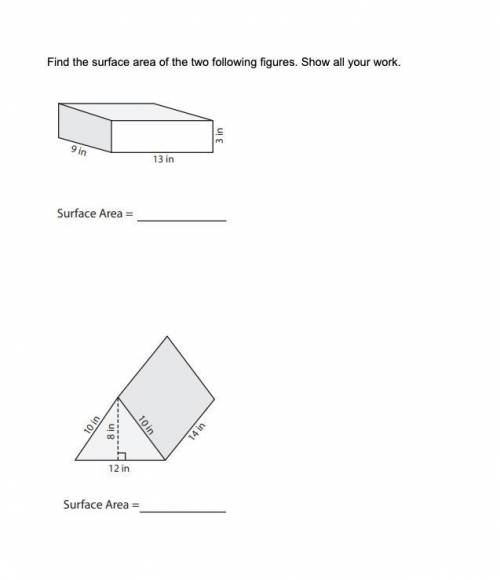 Find the surface area of the two following figures. Show all your work.