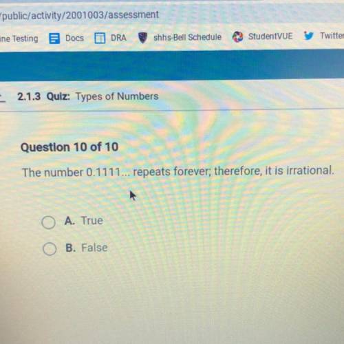 The number 0.1111... repeats forever, therefore, it is irrational.
A. True
B. False