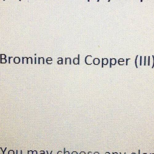 Bromine and copper (lll)