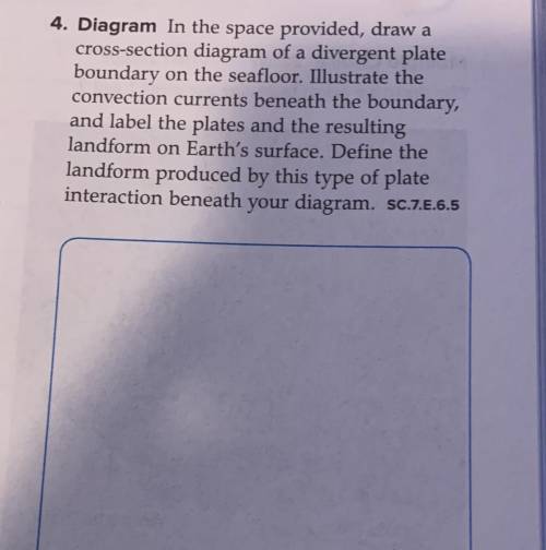 Diagram,In the space provided, draw a

cross-section diagram of a divergent plate
boundary on the