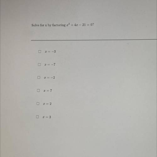 Pls helppp :))

Solve for x by factoring 
X^2+4x-21=0 
There are multiple answers