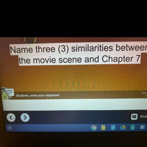 Name three (3) similarities between
the movie scene and Chapter 7 in Animal farm .