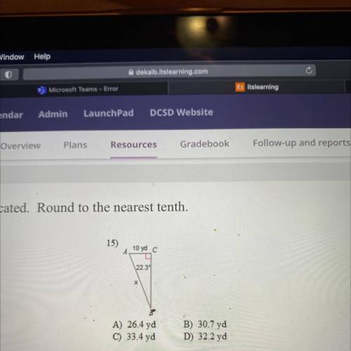 Question 2

Find the measure of the side indicated. Round to the nearest tenth.
A) 26.4 yd
C) 33.4