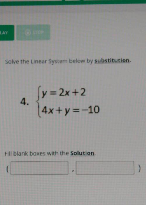 Solve the linear system below using substitution

y=2x+24x+y=-10fill the blanks with the solution