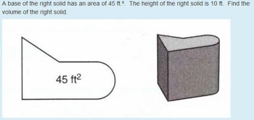 No clue how to do this one, pls help

A base of the right solid has an area of 45 ft^2. The heigh