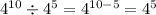 4^{10}\div 4^5=4^{10-5}=4^5