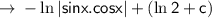 \to \sf - \ln |sinx.cosx|+(\ln 2+c)