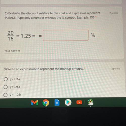 2 points

2) Evaluate the discount relative to the cost and express as a percent.
PLEASE: Type onl