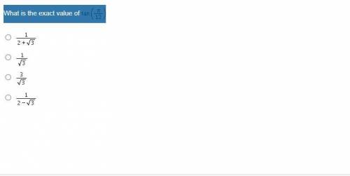 What is the exact value of Tangent (StartFraction pi Over 12 EndFraction)