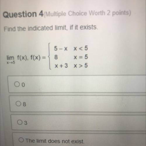 Question 4 Multiple Choice Worth 2 points)

Find the indicated limit, if it exists.
lim f(x), f(x)