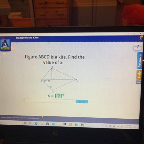 Lus

Figure ABCD is a kite. Find the
value of x.
B
A 2x + 10
2x
x = [?]°
Enter