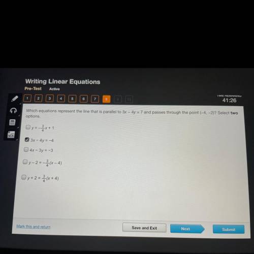 Which equations represent the line that is parallel to 3x – 4y = 7 and passes through the point (-4