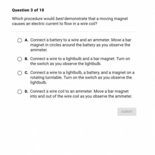 Which procedure would best demonstrate that moving magnet causes an electric current to flow in a w