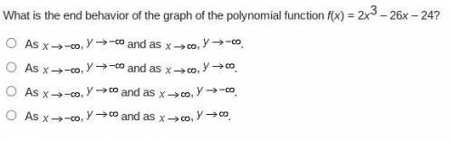 Brainliest!! What is the end behavior of the graph of the polynomial function f(x) = 2x3 – 26x – 24