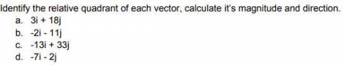 Identify the relative quadrant of each vector, calculate the magnitude and direction of each one.