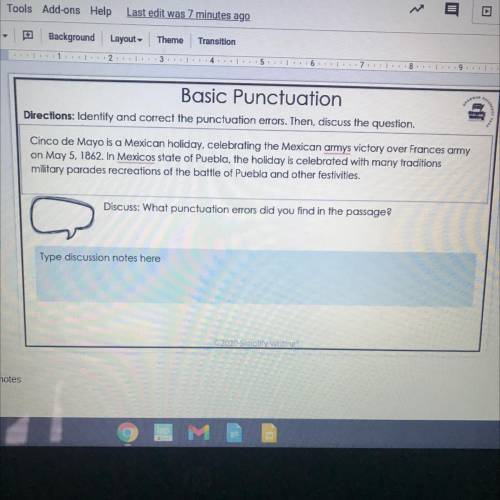 Basic Punctuation

Directions: Identify and correct the punctuation errors. Then, discuss the ques