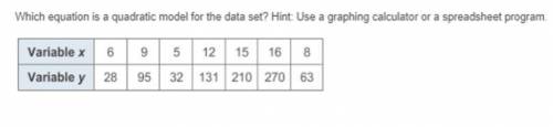 7.Which equation is a quadratic model for the data set?

 
A) y=1.1556x^1.9375B) y=11.6018*1.2207^x