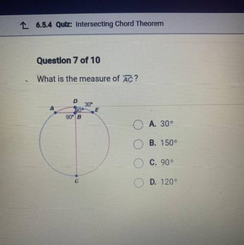 What is the measure of Ac?
E
30
90's
O A. 30°
B. 1500
C. 900
D. 120