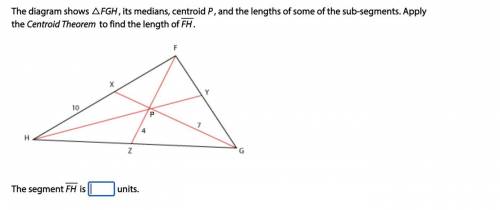 The diagram shows △FGH, its medians, centroid P, and the lengths of some of the sub-segments. Apply