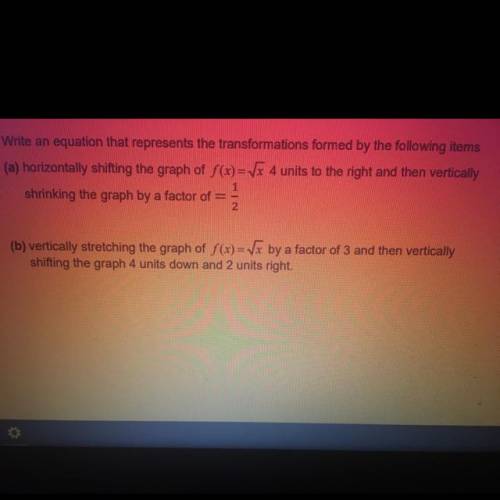 Write an equation that represents the transformations formed by the following items

(a) horizonta