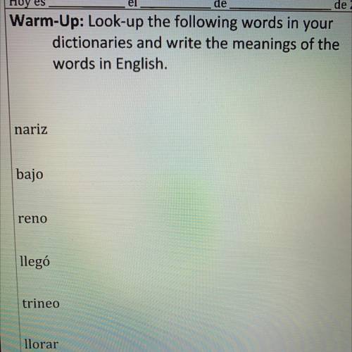 Warm-Up: Look-up the following words in your

dictionaries and write the meanings of the
words in
